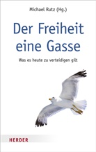 Michae Rutz, Michael Rutz - Der Freiheit eine Gasse