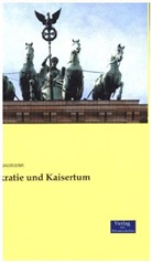 Friedrich Naumann - Demokratie und Kaisertum