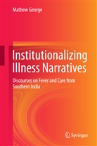 Mathew George - Institutionalizing Illness Narratives