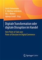 dgroup GmbH, H. Mathias Gehrckens, dgroup GmbH, Gerrit Heinemann, Ul J Wolters, Uly J Wolters... - Digitale Transformation oder digitale Disruption im Handel