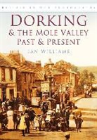 Ian Williams - Dorking & the Mole Valley in Old Photographs