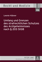 Leonie Hübner - Umfang und Grenzen des strafrechtlichen Schutzes des Arztgeheimnisses nach 203 StGB