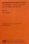 Jacob Neusner, Jacob (Research Professor of Religion and Theology Neusner - The Rabbinic Traditions about the Pharisees Before 70