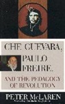 Peter McLaren, Peter L. McLaren - Che Guevara, Paulo Freire, and the Pedagogy of Revolution