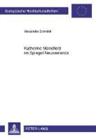 Alexandra Schmidt - Katherine Mansfield im Spiegel Neuseelands