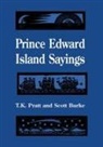 Scott Burke, T K Pratt, T. K. Pratt, T.K. Pratt - Prince Edward Island Sayings