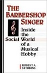 Robert A Stebbins, Robert A. Stebbins, Robert Alan Stebbins - The Barbershop Singer