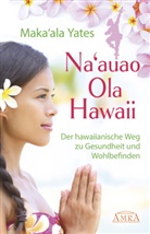Maka'ala Yates - Na'auao Ola Hawaii