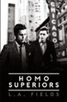 L. A. Fields - Homo Superiors