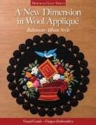 Deborah Gale Tirico - A New Dimension in Wool Appliqué - Baltimore Album Style