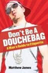 Matthew James - Don't be a Douchebag