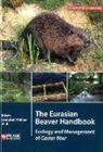 Roisin Campbell-Palmer, Derek Gow, Simon Jones, Howard Parker, Frank Rosell - Eurasian Beaver Handbook