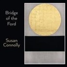 Susan Connolly - Bridge of the Ford