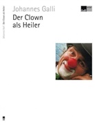 Johannes Galli - Der Clown als Heiler