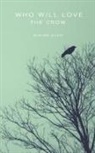 Miriam Dunn - Who Will Love the Crow