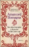 Roberto Balzani, Giancarlo Mazzuca - Amarcord Romagna. Breve storia di una regione (e della sua idea) da Giulio Cesare a oggi