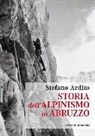 Stefano Ardito - Storia dell'alpinismo in Abruzzo