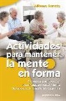 Alfonso Barreto Nieto - Actividades para mantener la mente en forma : propuestas para favorecer la estimulación mental y lúdica de mayores con dificultades cognitivas