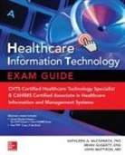 Brian Gugerty, John Mattison, John E. Mattison, Kathleen McCormick, Kathleen A. McCormick, Kathleen Ann McCormick... - Healthcare Information Technology Exam Guide for Chts & Cahims