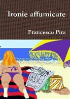Francesco Pira - Ironie Affumicate