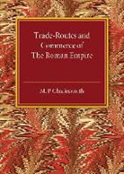 M. P. Charlesworth, M.p. Charlesworth - Trade-Routes and Commerce of the Roman Empire