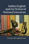 Rosemary Marangoly George, Rosemary Marangoly (University of Californ George, George Rosemary Marangoly - Indian English and the Fiction of National Literature