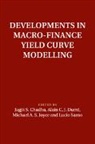 Jagjit S. Durre Chadha, Jagjit S. Chadha, Chadha Jagjit S., Alain C. J. Durre, Alain C. J. Durré, Michael A. S. Joyce... - Developments in Macro-Finance Yield Curve Modelling