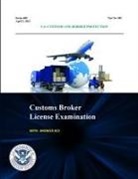 U. S. Customs and Border Protection, U. S. Department of Homeland Security - Customs Broker License Examination - With Answer Key (Series 680 - Test No. 581 - April 3, 2013)