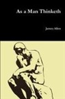 James Allen - As a Man Thinketh