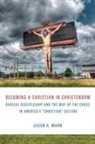 Jason A. Mahn - Becoming a Christian in Christendom
