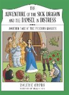 Valerie Crowe - The Adventure of the Sick Dragon and the Damsel in Distress