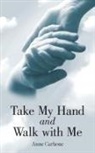 Anne Carbone - Take My Hand and Walk with Me