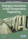 B. Umesh Rai - Handbook of Research on Emerging Innovations in Rail Transportation Engineering