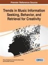 Petros Kostagiolas, Charilaos Lavranos, Konstantina Martzoukou - Trends in Music Information Seeking, Behavior, and Retrieval for Creativity