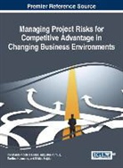 Constanta-Nicoleta Bodea, Martina Huemann, Augustin Purnus - Managing Project Risks for Competitive Advantage in Changing Business Environments