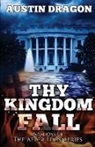 A. Dragon, Austin Dragon - Thy Kingdom Fall (After Eden Series, Book 1)