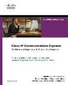 Danelle Au, Baldwin Choi, Rajesh Haridas, Christina Hattingh, Ravi Koulagi, Mike Tasker... - Cisco IP Communications Express