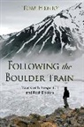Tom Henry - Following the Boulder Train: Travels with Prospectors and Rock Doctors