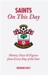 Graham Hiley - The Saints on This Day (Southampton FC)