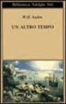 W. Hugh Auden, Wystan Hugh Auden, N. Gardini - Un altro tempo. Testo a fronte