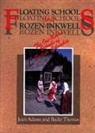 Joan Adams, Becky Thomas - Floating Schools & Frozen Inkwells: The One-Room Schools of British Columbia