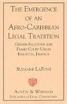 Suzanne LaFont - The Emergence of an Afro-Caribbean Legal Tradition
