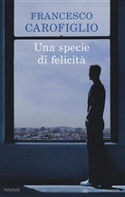 Francesco Carofiglio - Una specie di felicità