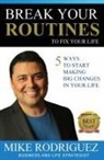 Mike Rodriguez - Break Your Routines to Fix Your Life