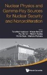 Ryoichi Hajima, Takehito Hayakawa, Michio Seya - Nuclear Physics and Gamma-Ray Sources for Nuclear Security and Nonproliferation