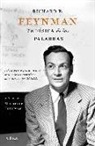 Carl Feynman, Michelle Feynman, Richard Feynman - Richard P. Feynman : la física de las palabras : reflexiones y pensamientos de uno de los científicos más influyentes del s. XX