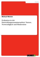 Michael Meister - Evaluation in der Entwicklungszusammenarbeit. Nutzen, Notwendigkeit und Hindernisse