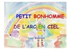 Isabelle Wojnarowski - Le petit bonhomme de l'arc en ciel
