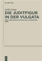 Lydia Lange - Die Juditfigur in der Vulgata