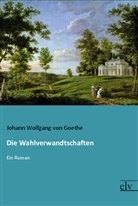 Johann Wolfgang von Goethe - Die Wahlverwandtschaften